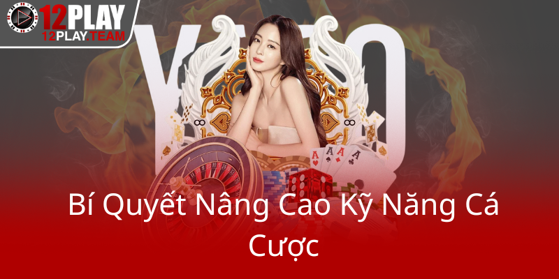 Bi Quyet Nang Cao Ky Nang Ca Cuoc0