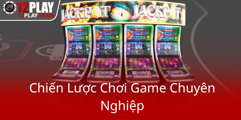 Chien Luoc Choi Game Chuyen Nghiep0