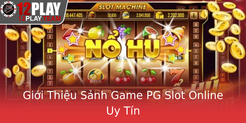 Giới Thiệu Sảnh Game PG Slot Online Uy Tín