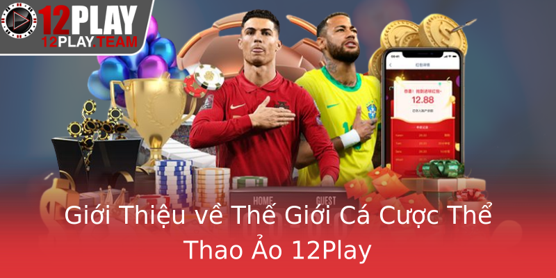 Giới Thiệu về Thế Giới Cá Cược Thể Thao Ảo 12Play Giới Thiệu về Thế Giới Cá Cược Thể Thao Ảo 12Play