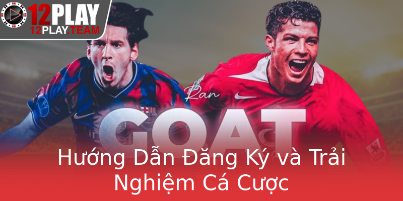 Hướng Dẫn Đăng Ký và Trải Nghiệm Cá Cược