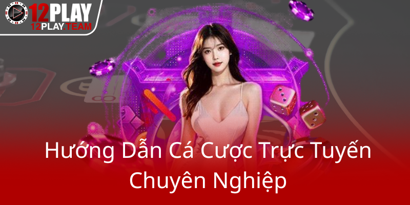 Huong Dan Ca Cuoc Truc Tuyen Chuyen Nghiep0