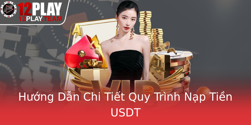 Hướng Dẫn Chi Tiết Quy Trình Nạp Tiền USDT