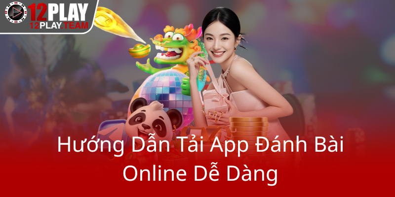 Huong Dan Tai App Danh Bai Online De Dang0