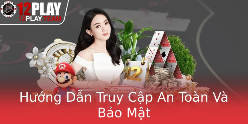 Hướng Dẫn Truy Cập An Toàn Và Bảo Mật