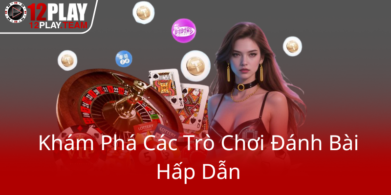 Kham Pha Cac Tro Choi Danh Bai Hap Dan0