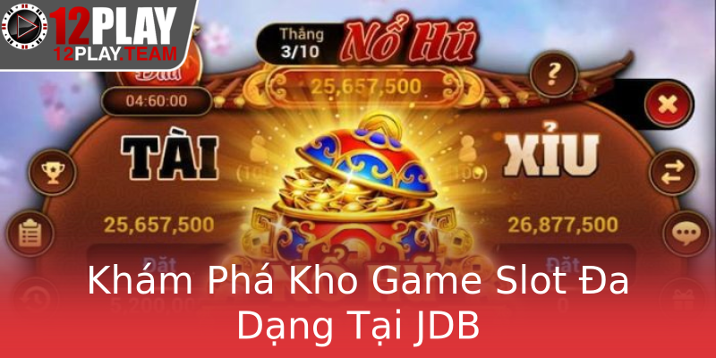 Khám Phá Kho Game Slot Đa Dạng Tại JDB
