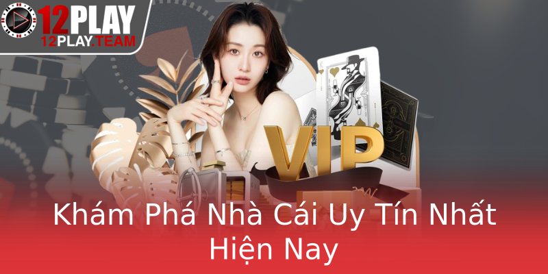 Khám Phá Nhà Cái Uy Tín Nhất Hiện Nay