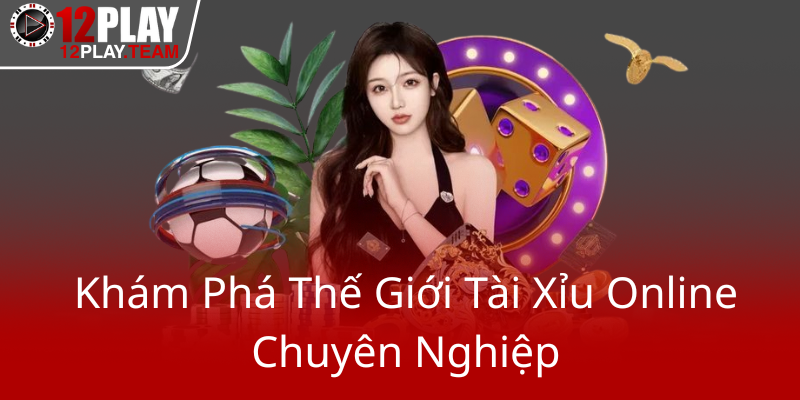 Kham Pha The Gioi Tai Xiu Online Chuyen Nghiep0