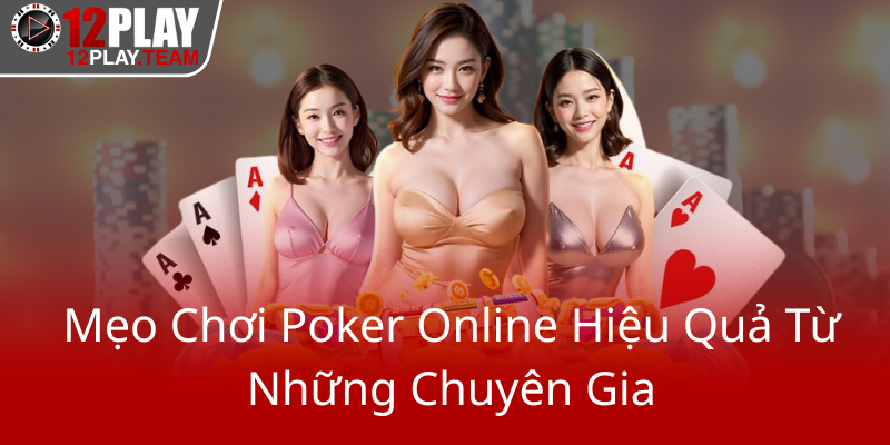 Meo Choi Poker Online Hieu Qua Tu Nhung Chuyen Gia0