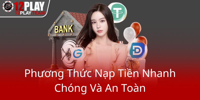 Phuong Thuc Nap Tien Nhanh Chong Va An Toan0